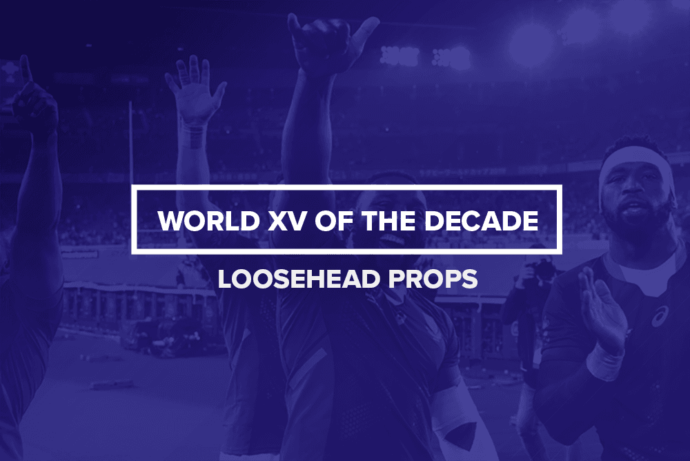 Who was the best loosehead prop of the 2010s?